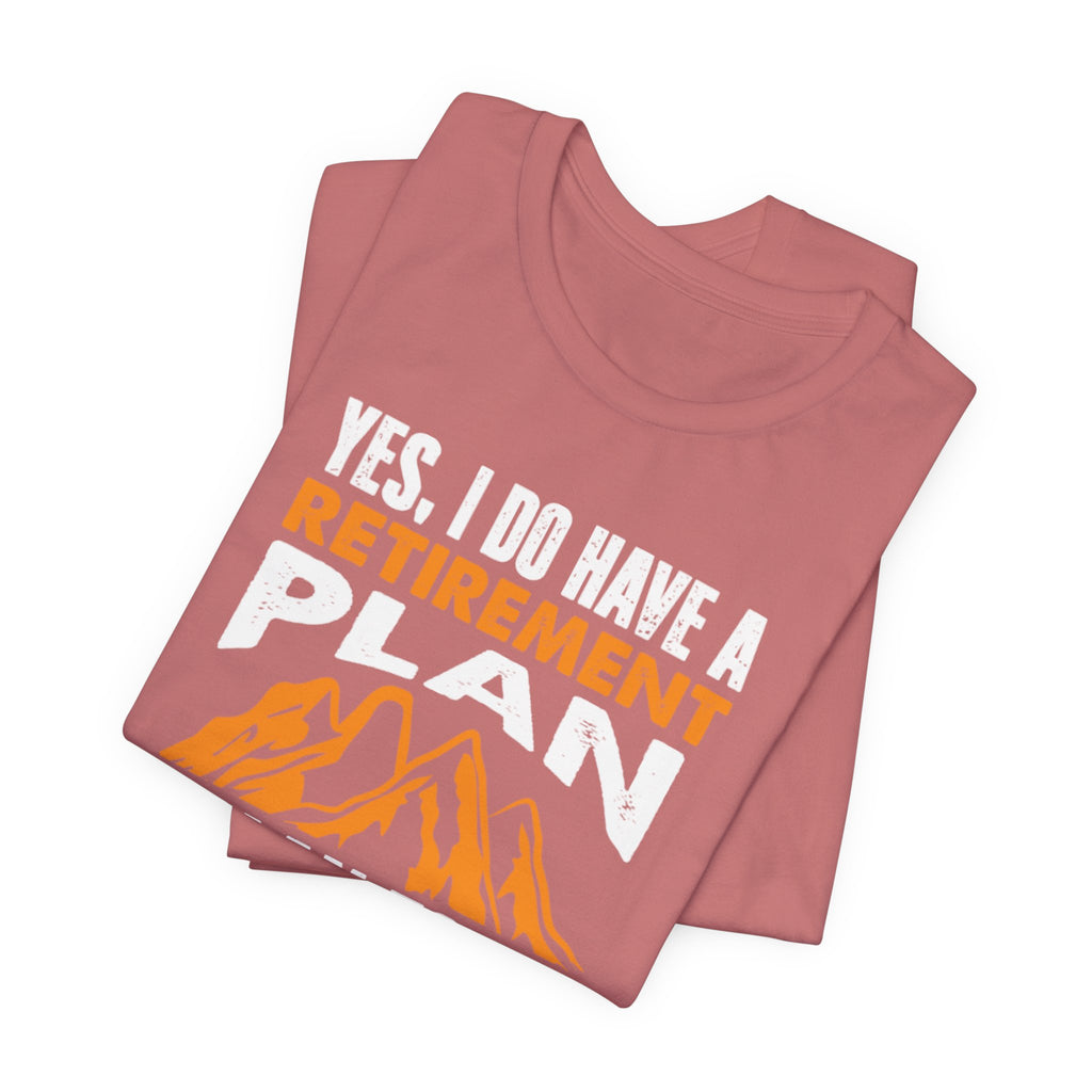 Lively Hiker’s Retirement Plan Tee - BB's Tees and More