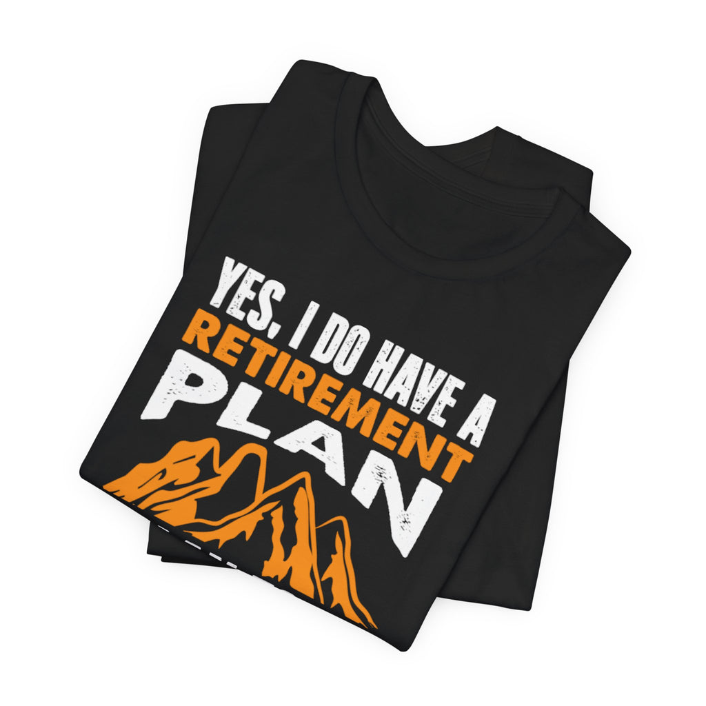 Lively Hiker’s Retirement Plan Tee - BB's Tees and More