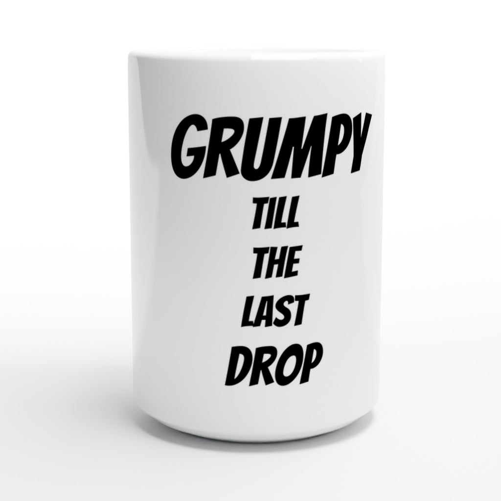 Grumpy Coffee Mug – Large 15oz White Ceramic Mug, Dishwasher & Microwave Safe - BB's Tees and More